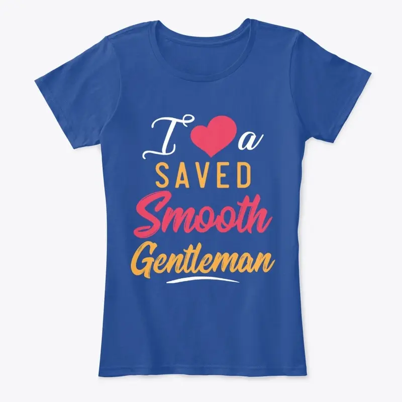 Ladies love smooth saved  gentlemen.