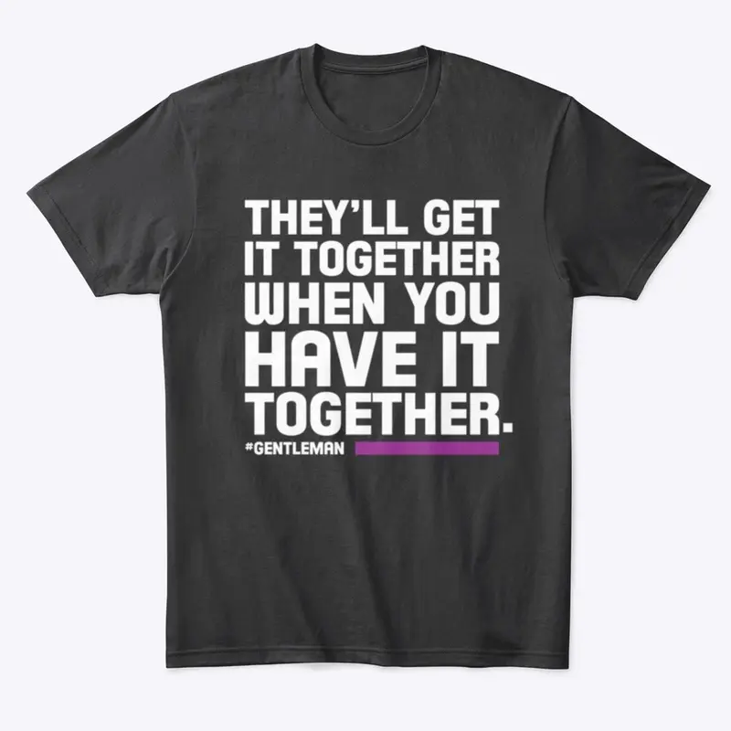 Have it together :-) 